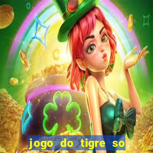 jogo do tigre so para brincar